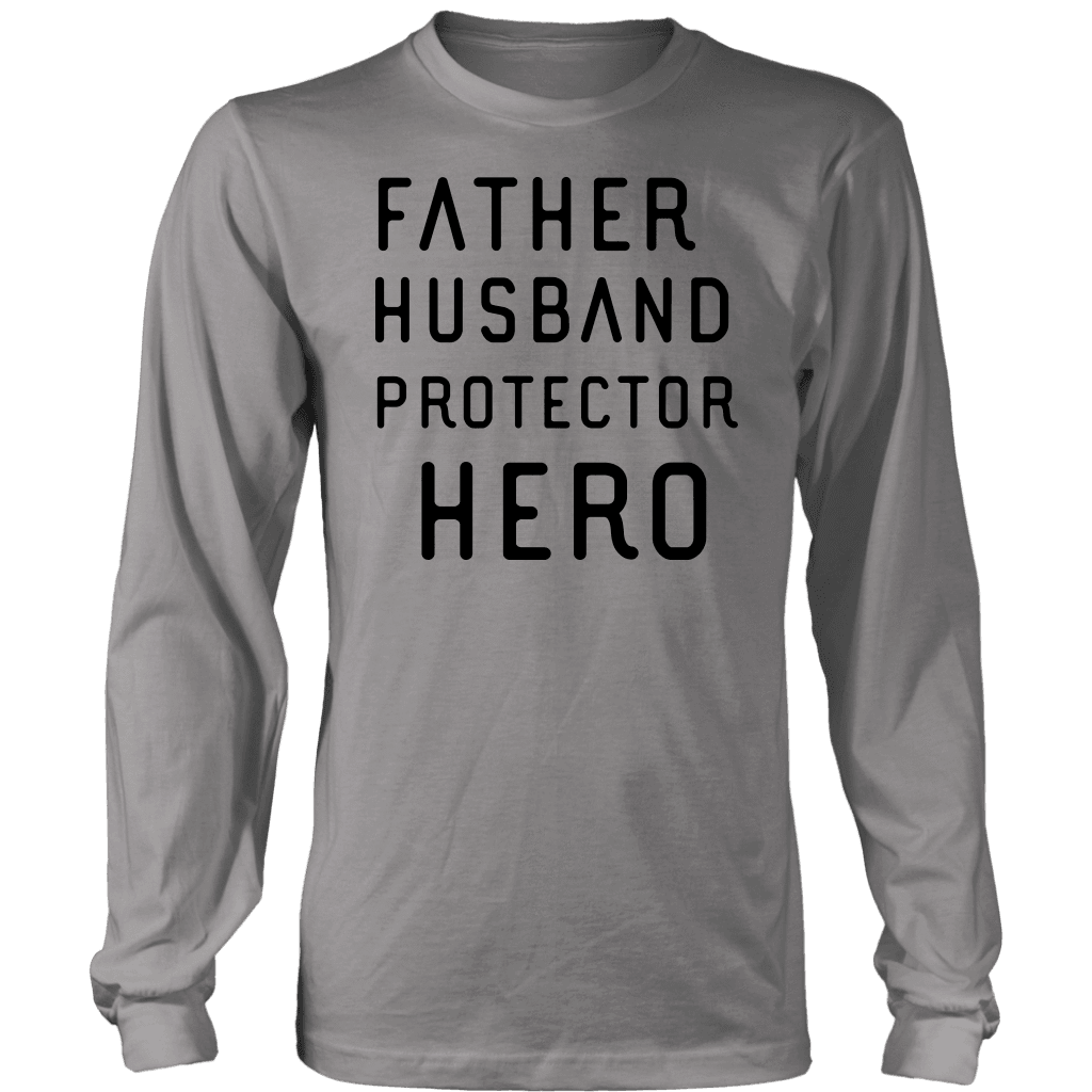 Father Husband Protector Hero, Black Print T-shirt District Long Sleeve Shirt Grey S