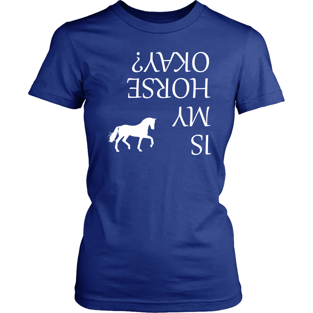 Is My Horse Okay? | Fun Shirts T-shirt District Womens Shirt Royal Blue XS
