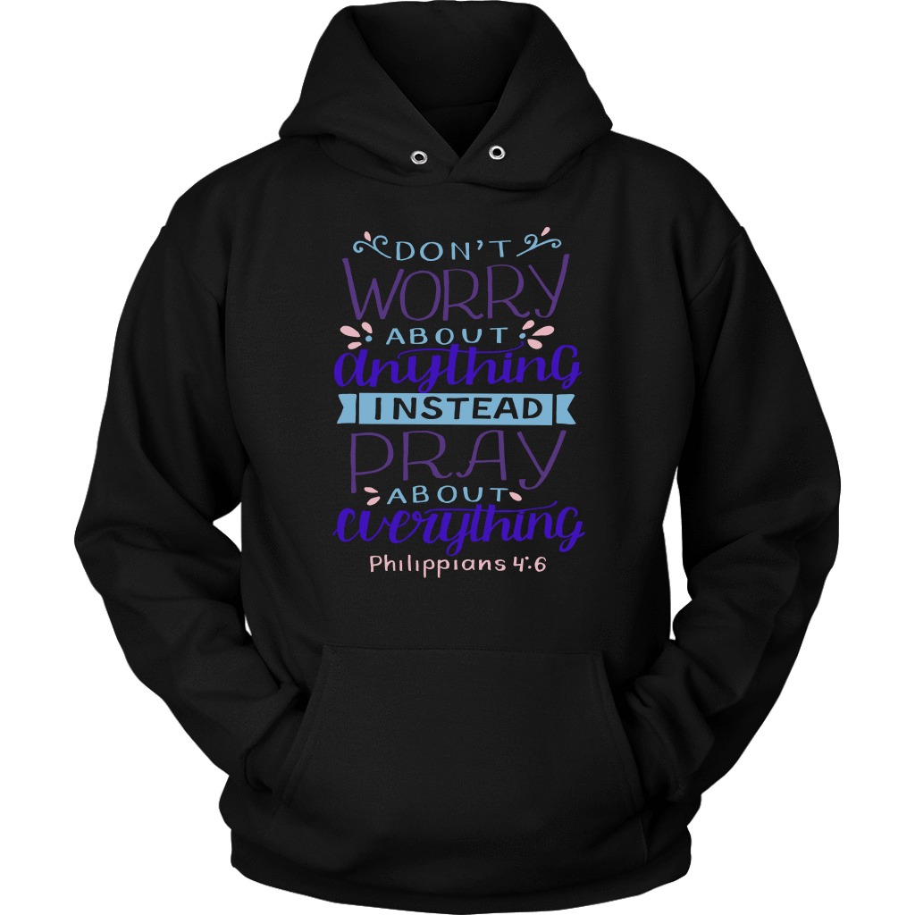 Don't Worry!, Philippians 4:6 T-shirt Unisex Hoodie Black S