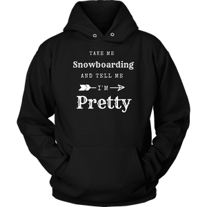 Take Me Snowboarding, Tell Me I'm Pretty Womens Shirt T-shirt Unisex Hoodie Black S