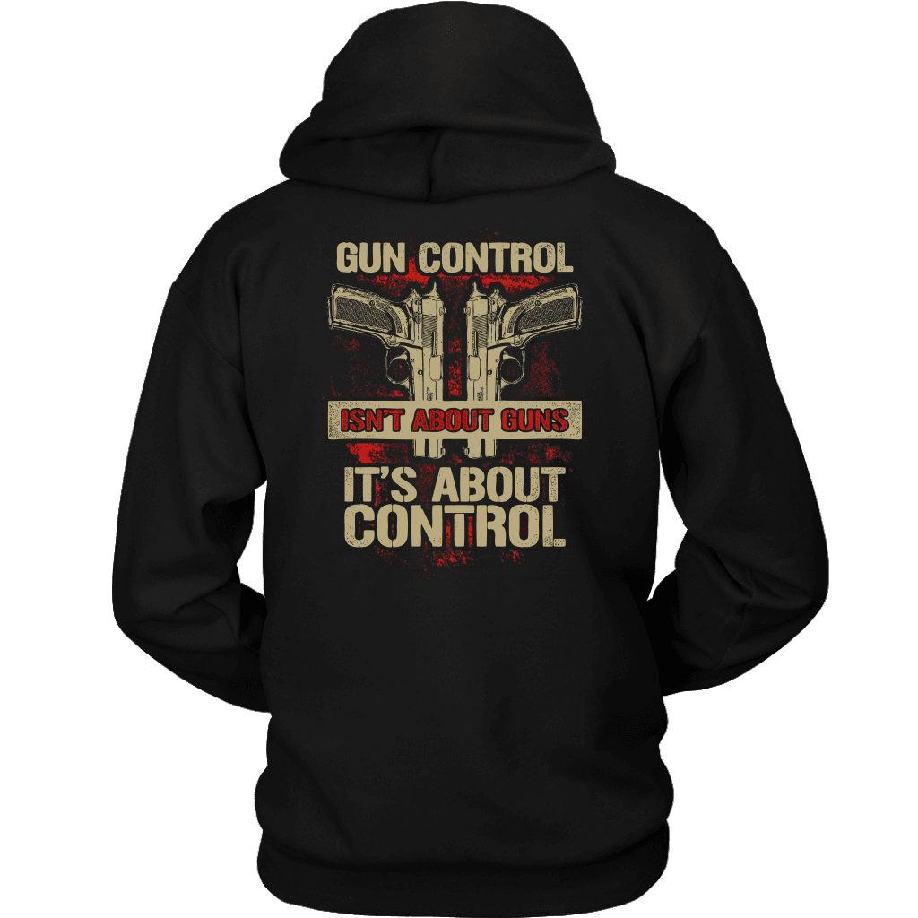 Gun Control, Isn't About Guns It's About Control T-shirt Unisex Hoodie Black S