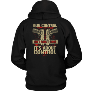 Gun Control, Isn't About Guns It's About Control T-shirt Unisex Hoodie Black S