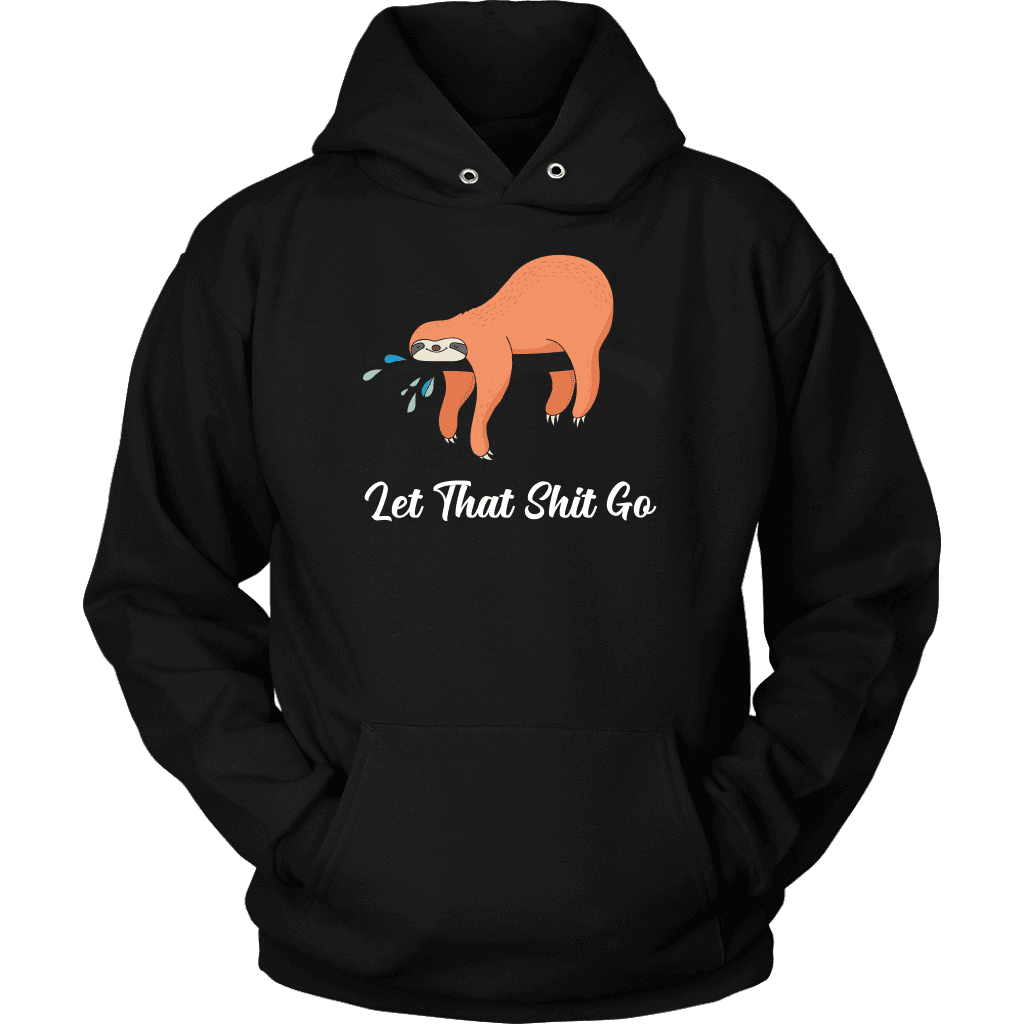 Let That Shit Go Womens T-shirt Unisex Hoodie Black S