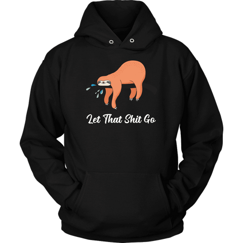 Image of Let That Shit Go Womens T-shirt Unisex Hoodie Black S