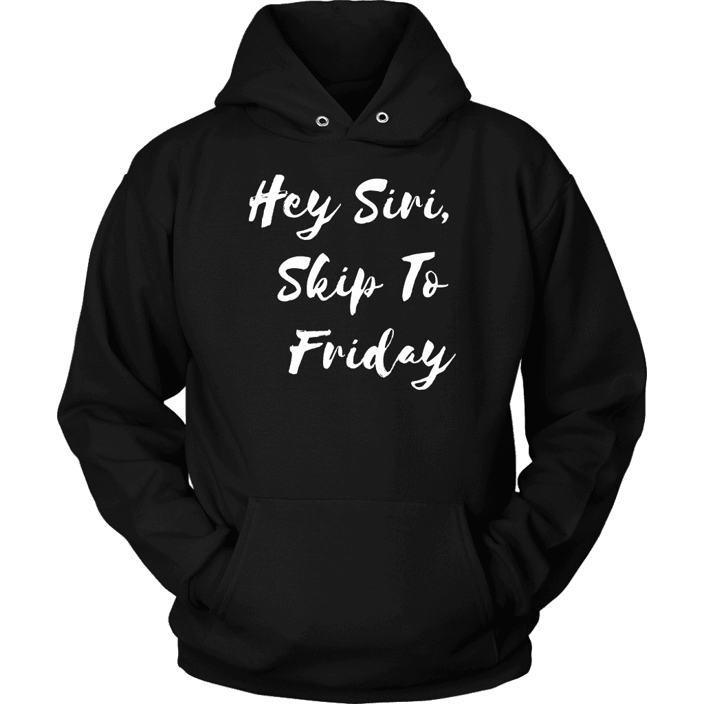 Hey Siri, Skip to Friday T-shirt Unisex Hoodie Black S