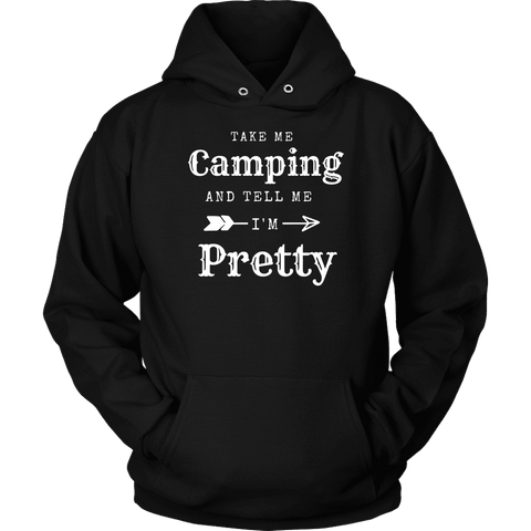 Image of Take Me Camping, Tell Me I'm Pretty Womens Shirt T-shirt Unisex Hoodie Black S