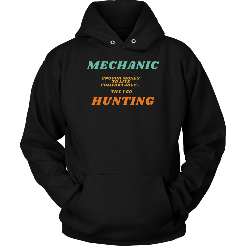 Mechanic, Enough Moeny Till I Go Hunting Shirt