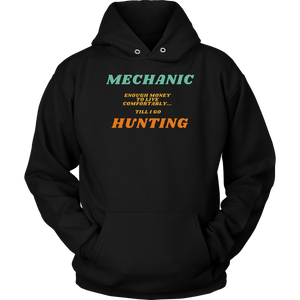 Mechanic, Enough Moeny Till I Go Hunting Shirt