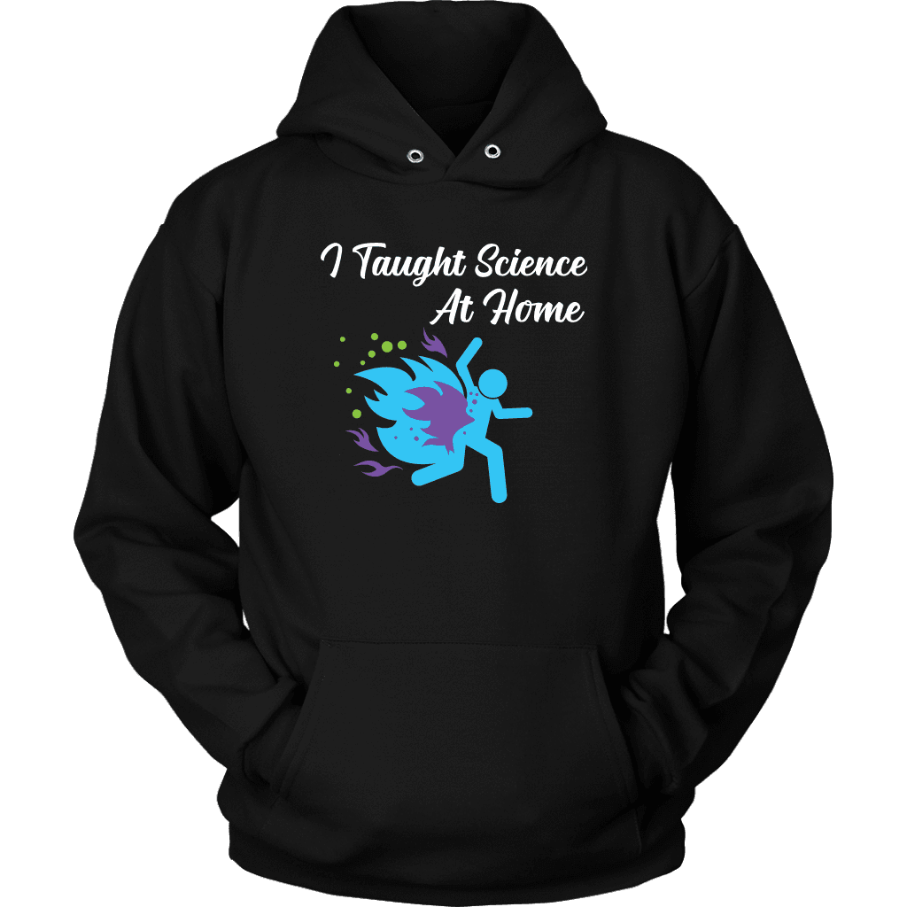 Funny "I Taught Science At Home" Mens T-Shirt T-shirt Unisex Hoodie Black S