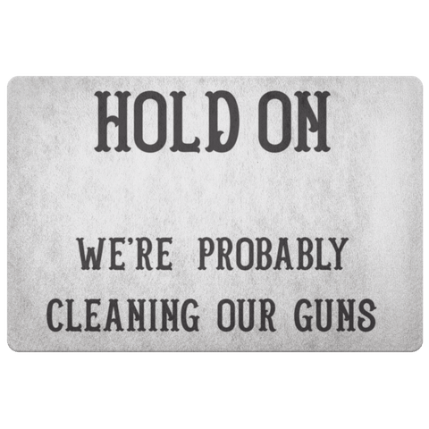 Image of Hold On - We're Probably Cleaning Our Guns Doormat White 