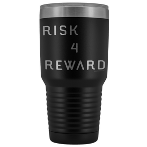 Risk 4 Reward | Try Things and Get Rewards | 30 oz Tumbler Tumblers Black 