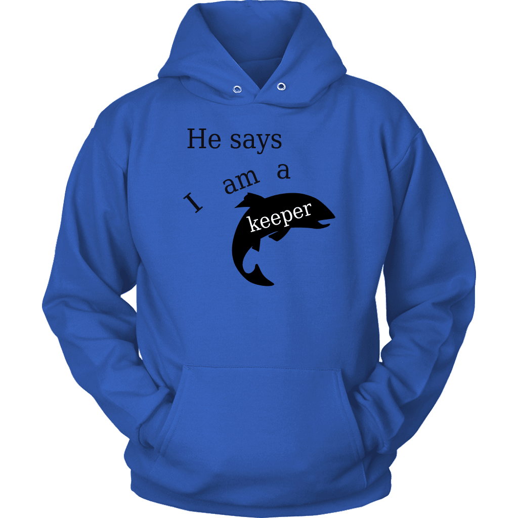 He Says I Am A Keeper T-shirt Unisex Hoodie Royal Blue S