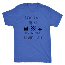 Drinking and Fishing, Yup T-shirt Next Level Mens Triblend Vintage Royal S