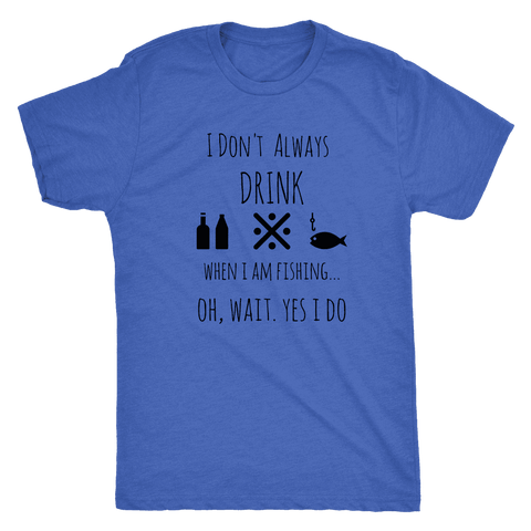 Image of Drinking and Fishing, Yup T-shirt Next Level Mens Triblend Vintage Royal S