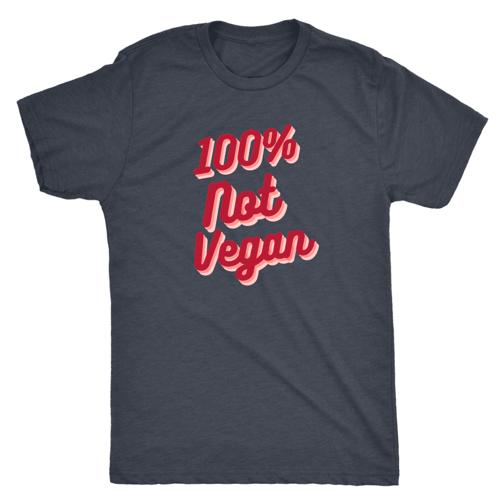 100% Not Vegan Funny Keto Carnivore Shirt T-shirt Next Level Mens Triblend Vintage Navy S