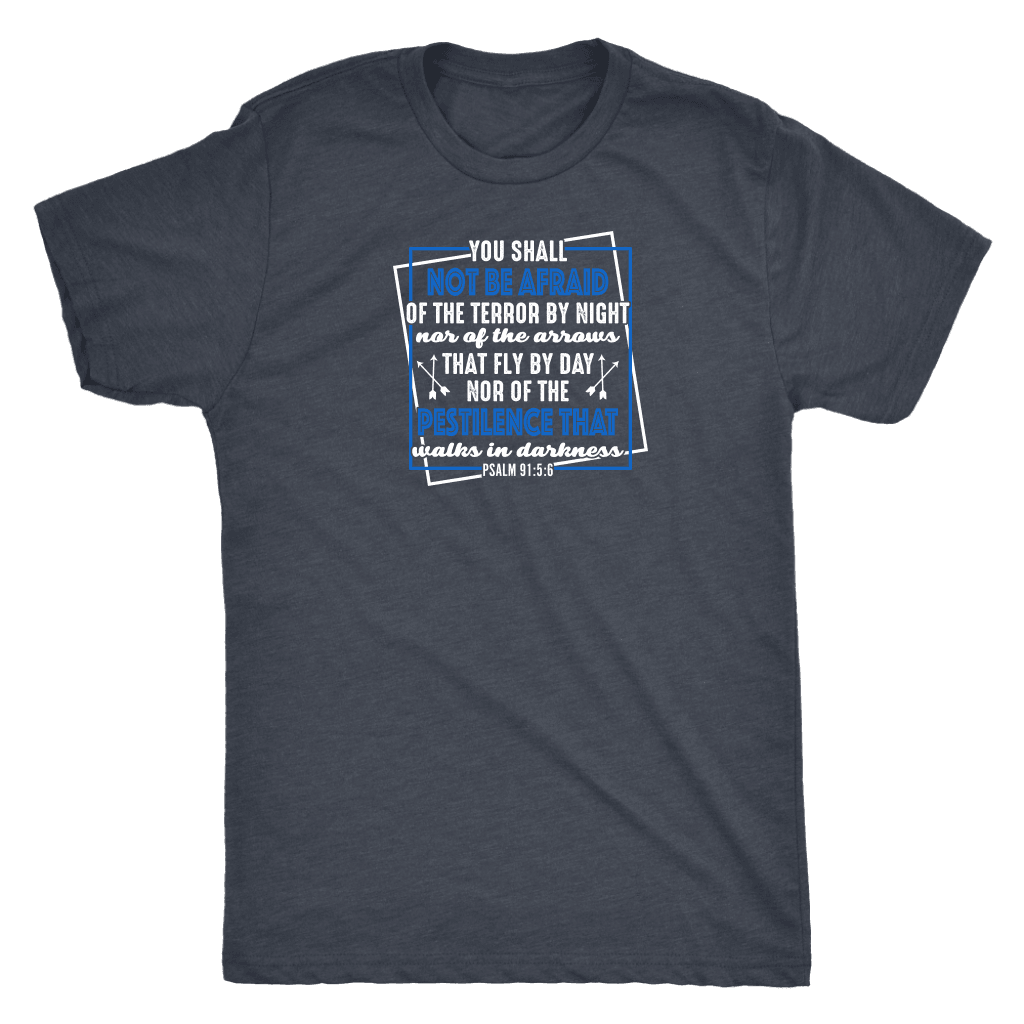 You shall not be afraid. Psalm 91 5-6 White T-shirt Next Level Mens Triblend Vintage Navy S