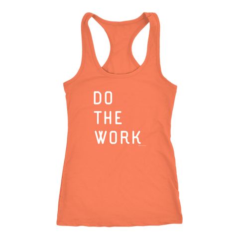 Image of Do The Work | Womens | White Print T-shirt Next Level Racerback Tank Light Orange XS