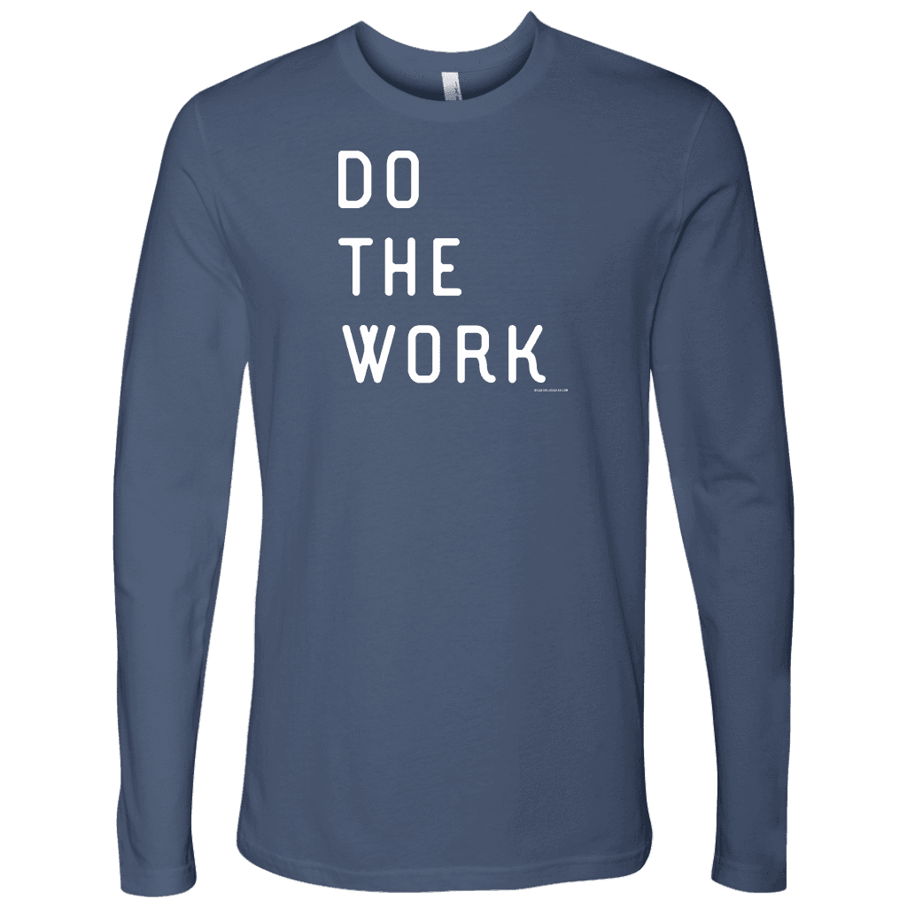 Do The Work | Mens | White Print T-shirt Next Level Mens Long Sleeve Indigo S