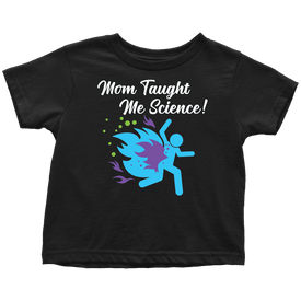 Funny "Mom Taught Me Science" Kids T-Shirts T-shirt Toddler T-Shirt Black 2T