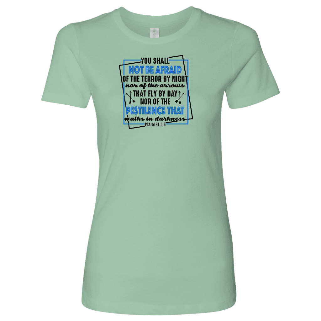 You shall not be afraid. Psalm 91 5-6 Black Womens T-shirt Next Level Womens Shirt Mint S