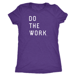 Do The Work | Womens | White Print T-shirt Next Level Womens Triblend Purple Rush S