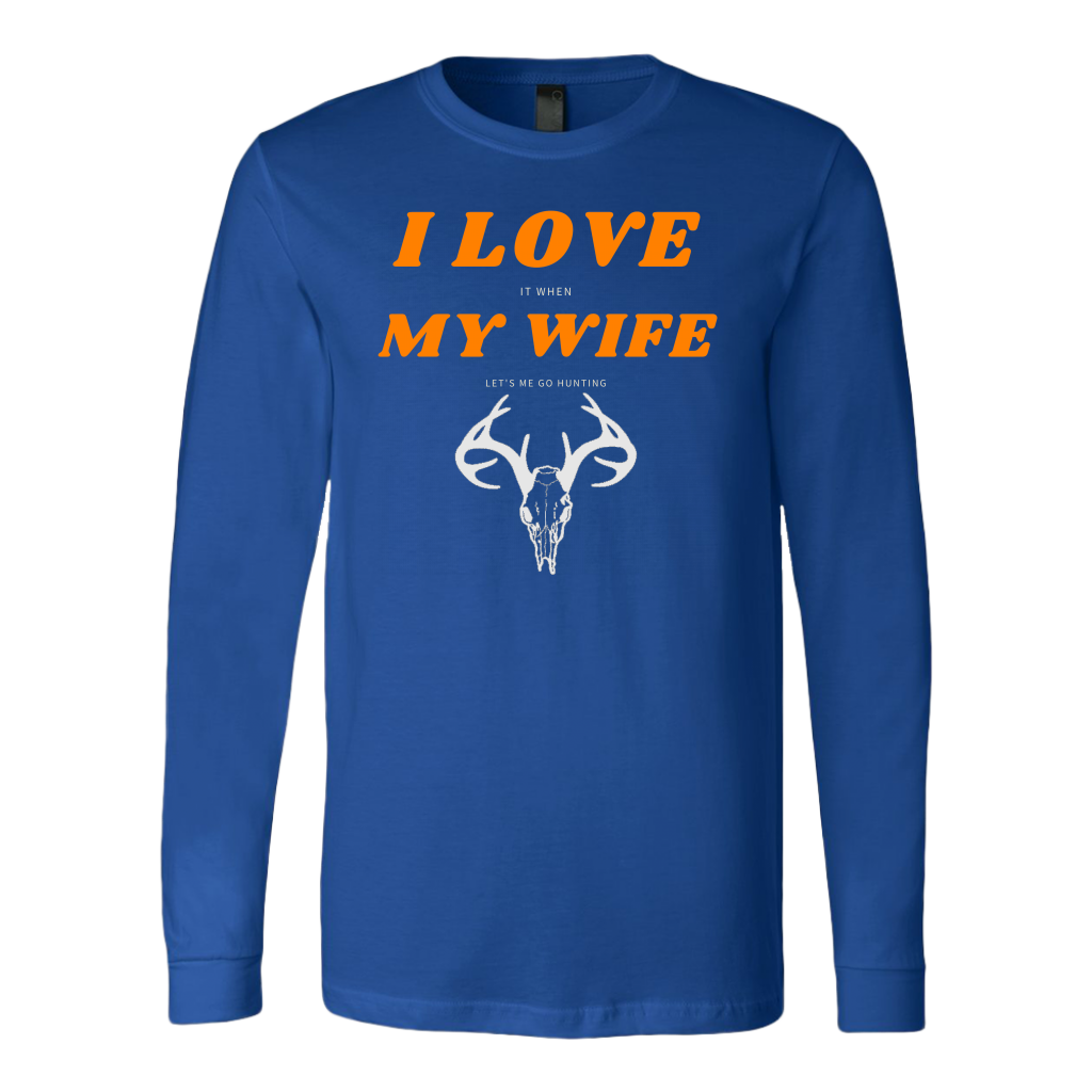 I Love My Wife, When She Let's Me Go Hunting...