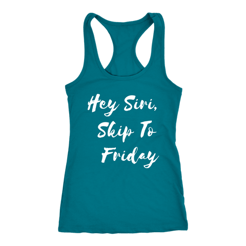 Image of Hey Siri, Skip to Friday T-shirt Next Level Racerback Tank Turquoise XS