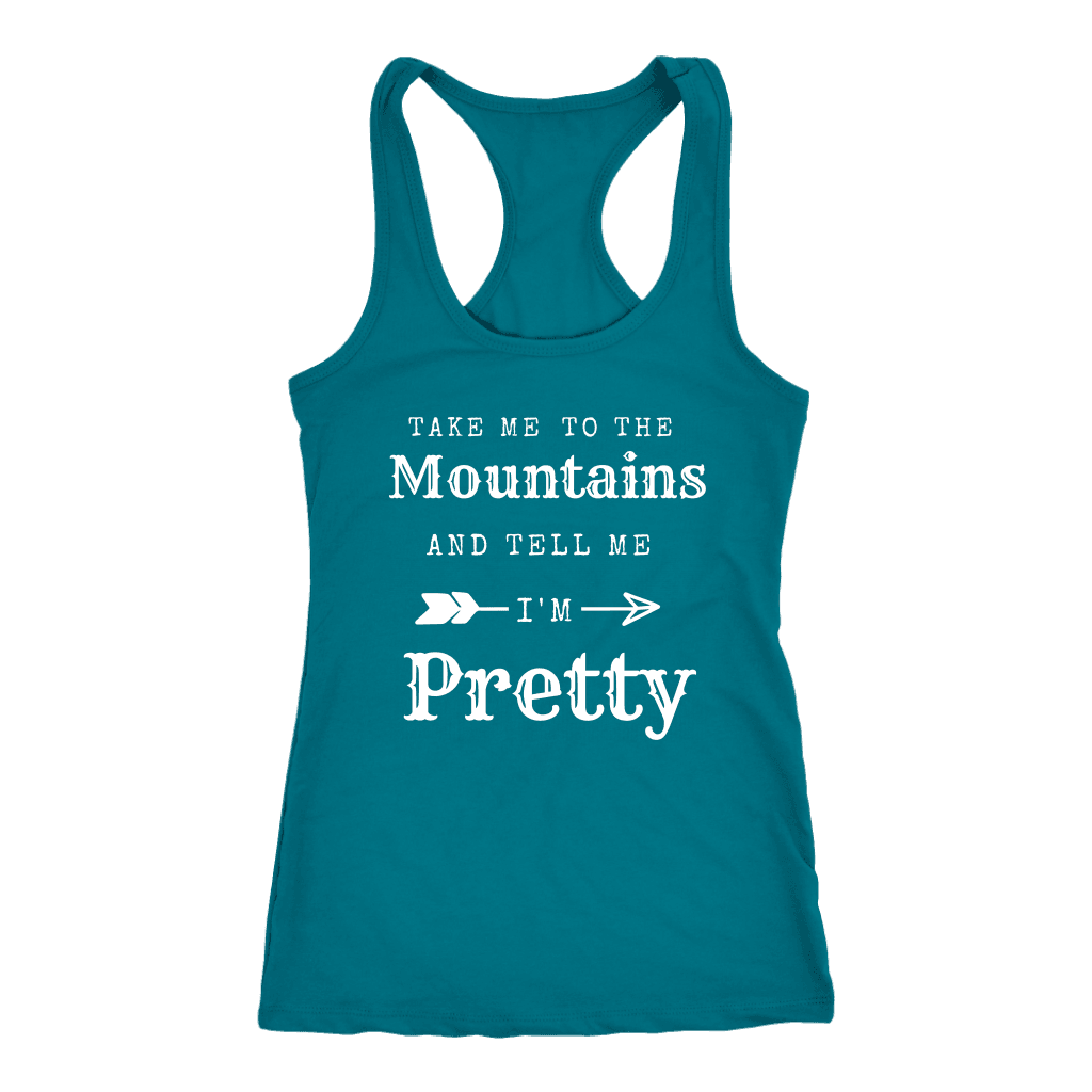 Take Me To The Mountains and Tell Me I'm Pretty T-shirt Next Level Racerback Tank Turquoise XS