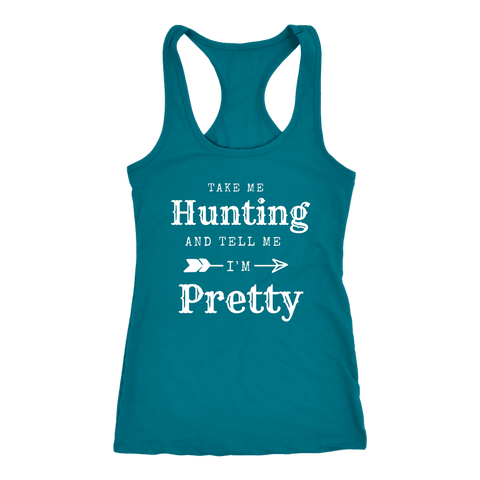 Image of Take Me Hunting, Tell Me I'm Pretty T-shirt Next Level Racerback Tank Turquoise XS