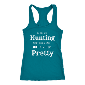 Take Me Hunting, Tell Me I'm Pretty T-shirt Next Level Racerback Tank Turquoise XS