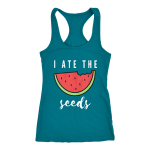 I Ate The Seeds... T-shirt Next Level Racerback Tank Turquoise XS