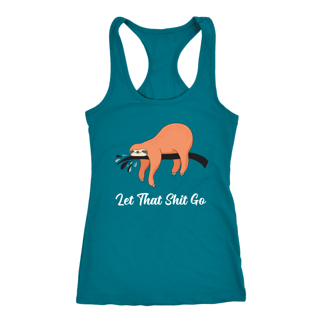 Let That Shit Go Womens T-shirt Next Level Racerback Tank Turquoise XS