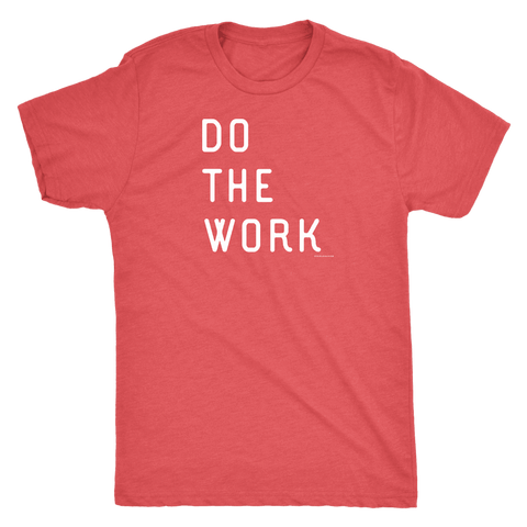 Image of Do The Work | Mens | White Print T-shirt Next Level Mens Triblend Vintage Red S