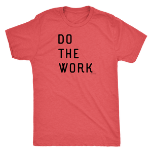Do The Work | Mens | Black Print T-shirt Next Level Mens Triblend Vintage Red S