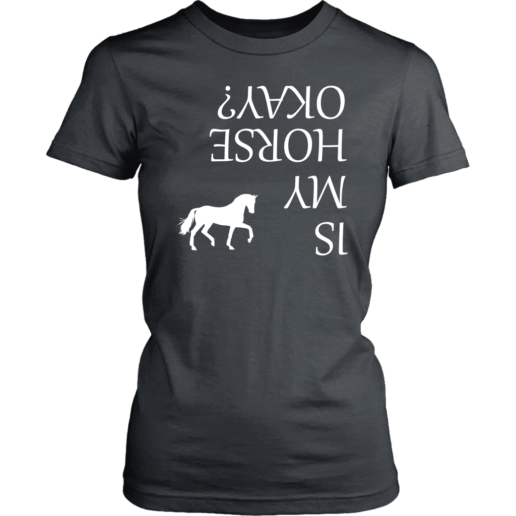 Is My Horse Okay? | Fun Shirts T-shirt District Womens Shirt Charcoal XS