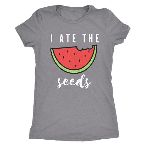 Image of I Ate The Seeds... T-shirt Next Level Womens Triblend Heather Grey S