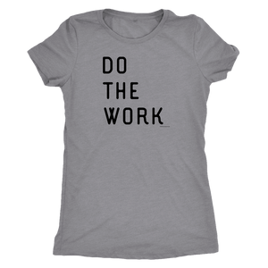 Do The Work | Womens | Black Print T-shirt Next Level Womens Triblend Heather Grey S
