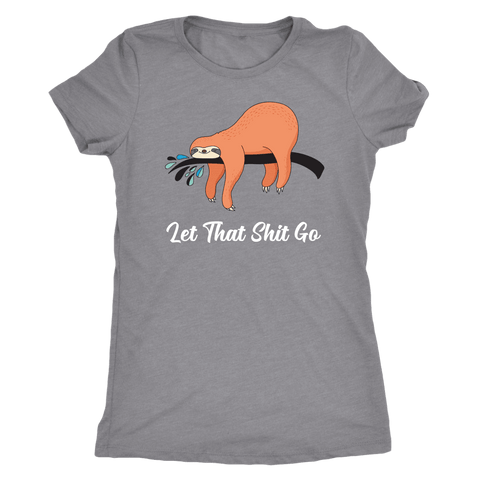 Image of Let That Shit Go Womens T-shirt Next Level Womens Triblend Heather Grey S