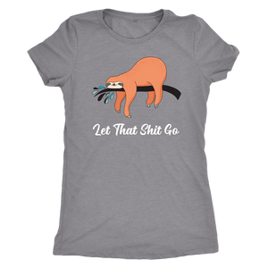 Let That Shit Go Womens T-shirt Next Level Womens Triblend Heather Grey S