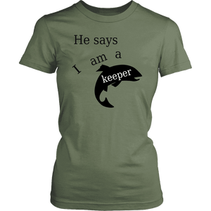 He Says I Am A Keeper T-shirt District Womens Shirt Fresh Fatigue XS