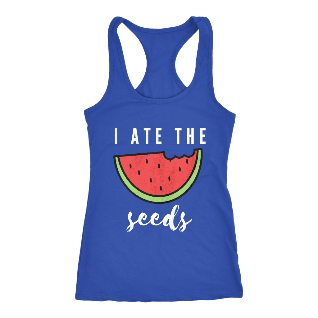 I Ate The Seeds... T-shirt Next Level Racerback Tank Royal XS