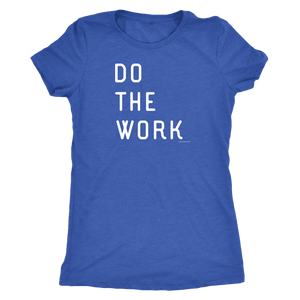 Do The Work | Womens | White Print T-shirt Next Level Womens Triblend Vintage Royal S