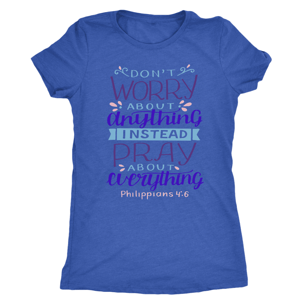 Don't Worry!, Philippians 4:6 T-shirt Next Level Womens Triblend Vintage Royal S