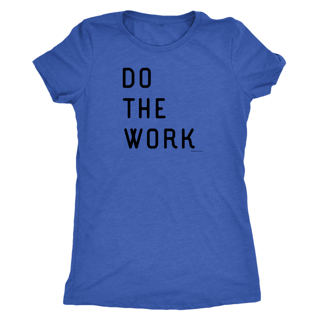 Do The Work | Womens | Black Print T-shirt Next Level Womens Triblend Vintage Royal S
