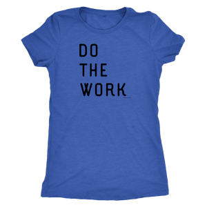 Do The Work | Womens | Black Print T-shirt Next Level Womens Triblend Vintage Royal S