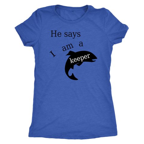 Image of He Says I Am A Keeper T-shirt Next Level Womens Triblend Vintage Royal S