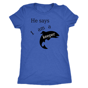 He Says I Am A Keeper T-shirt Next Level Womens Triblend Vintage Royal S