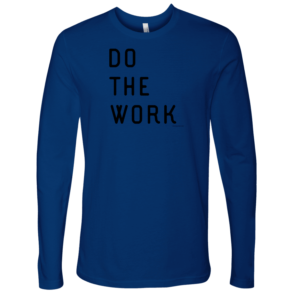Do The Work | Mens | Black Print T-shirt Next Level Mens Long Sleeve Royal Blue S