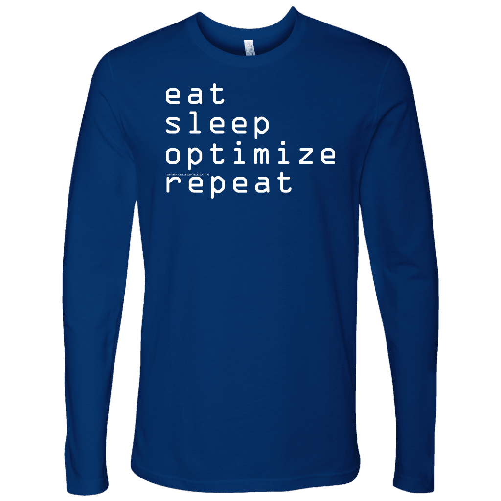 eat, sleep, optimize, repeat T-shirt Next Level Mens Long Sleeve Royal Blue S