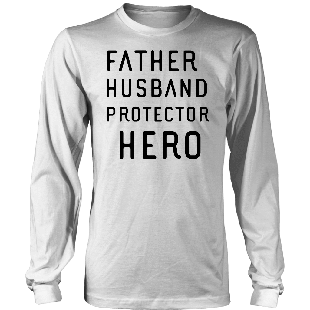 Father Husband Protector Hero, Black Print T-shirt District Long Sleeve Shirt White S